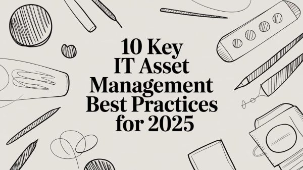 10 Key IT Asset Management Best Practices for 2025