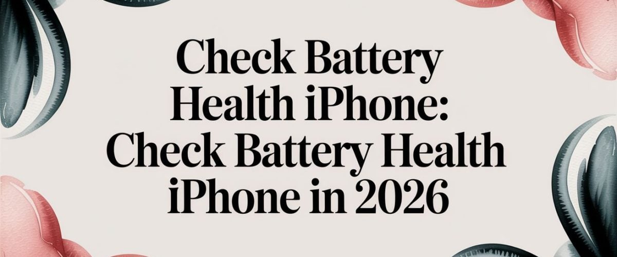 A Simple Guide to Check Battery Health on Your iPhone